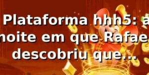 🎰 Plataforma hhh5: a noite em que Rafael descobriu que detalhe muda tudo