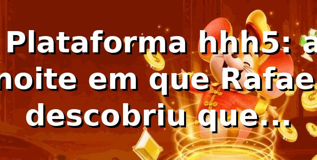 🎰 Plataforma hhh5: a noite em que Rafael descobriu que detalhe muda tudo